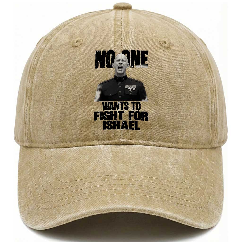No One Wants To Fight For Israel Marine Veteran Statement Washed Cotton Baseball Cap America First Freedom Anti War TS02 Washed Cap Universal Fit Khaki Print Your Wear