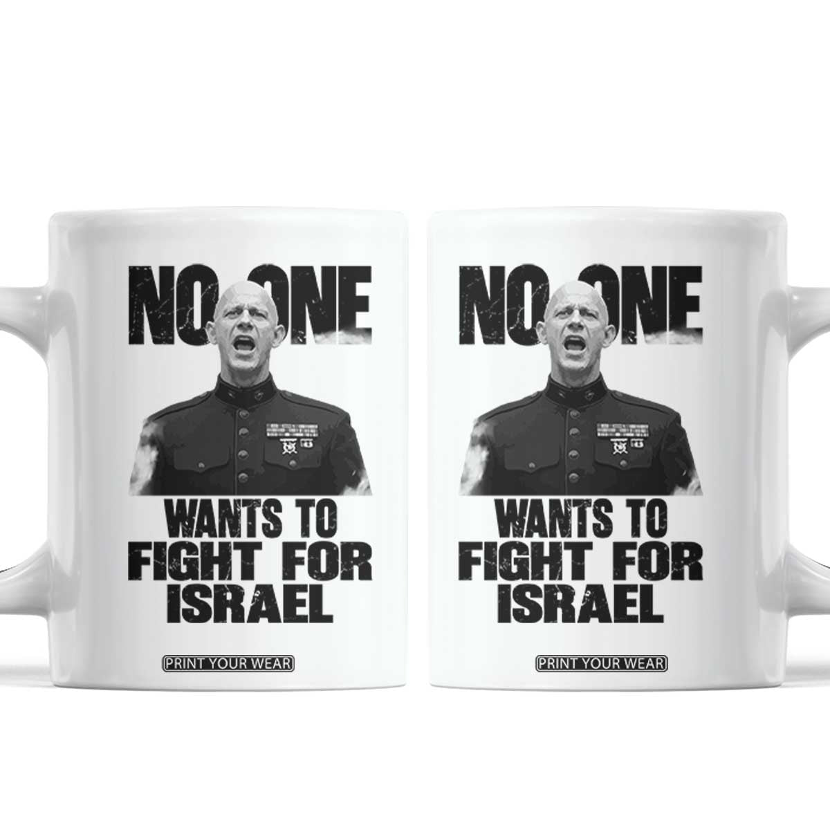 No One Wants To Fight For Israel Marine Veteran Statement Coffee Mug America First Freedom Anti War TS02 White Print Your Wear