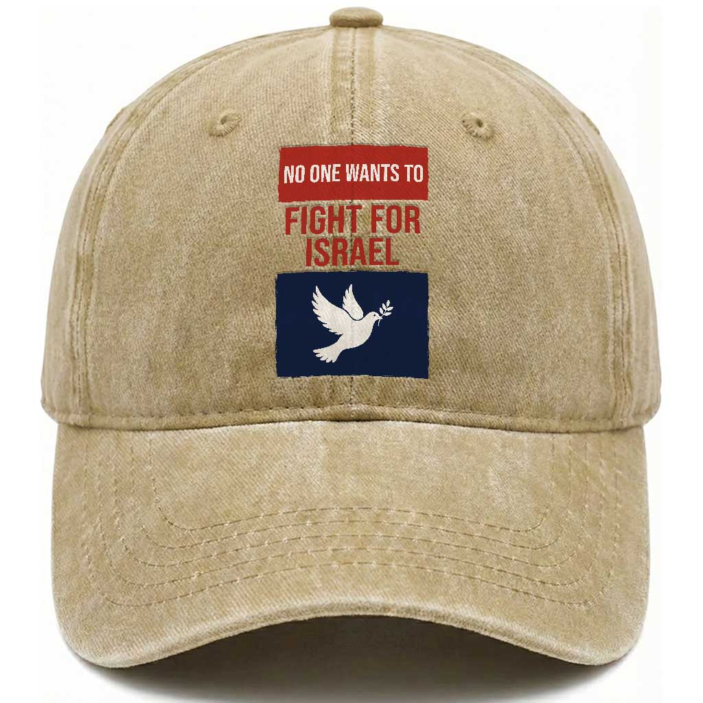 No One Wants To Fight For Israel Dove Washed Cotton Baseball Cap Peace Freedom Supporter Anti War TS02 Washed Cap Universal Fit Khaki Print Your Wear