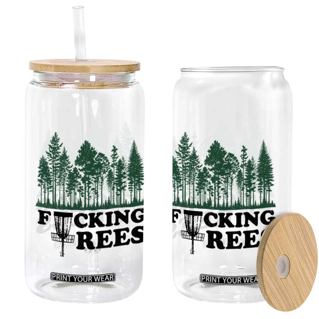 Funny Forest Disc Golf Humor Fcking Trees Glass Can TS02 Print Your Wear