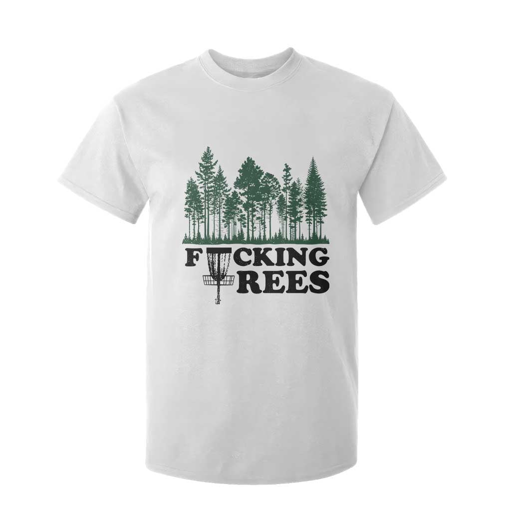 Funny Forest Disc Golf Humor Fcking Trees T Shirt For Kid TS02 White Print Your Wear