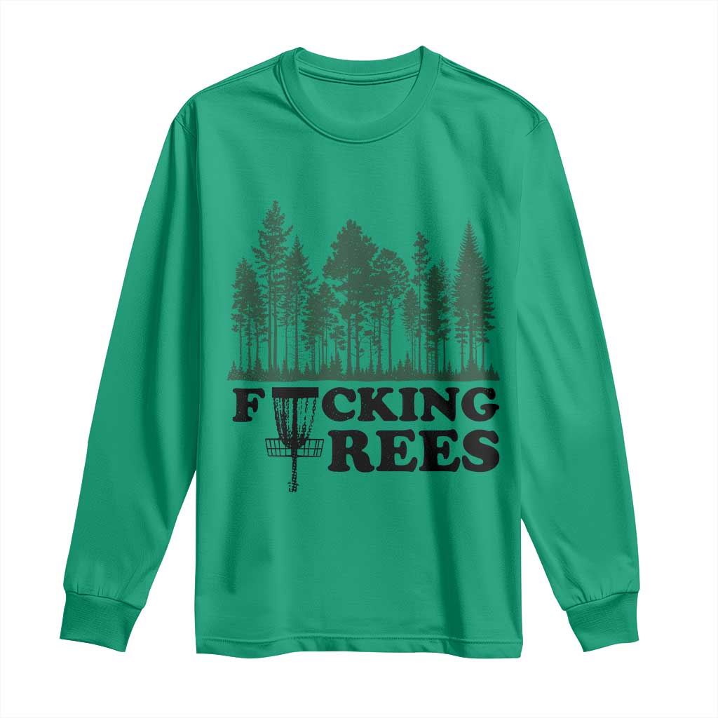Funny Forest Disc Golf Humor Fcking Trees Long Sleeve Shirt TS02 Irish Green Print Your Wear