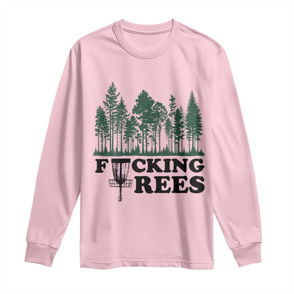Funny Forest Disc Golf Humor Fcking Trees Long Sleeve Shirt TS02 Light Pink Print Your Wear