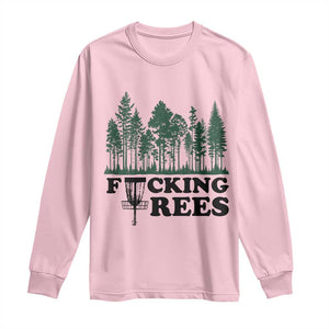 Funny Forest Disc Golf Humor Fcking Trees Long Sleeve Shirt TS02 Light Pink Print Your Wear