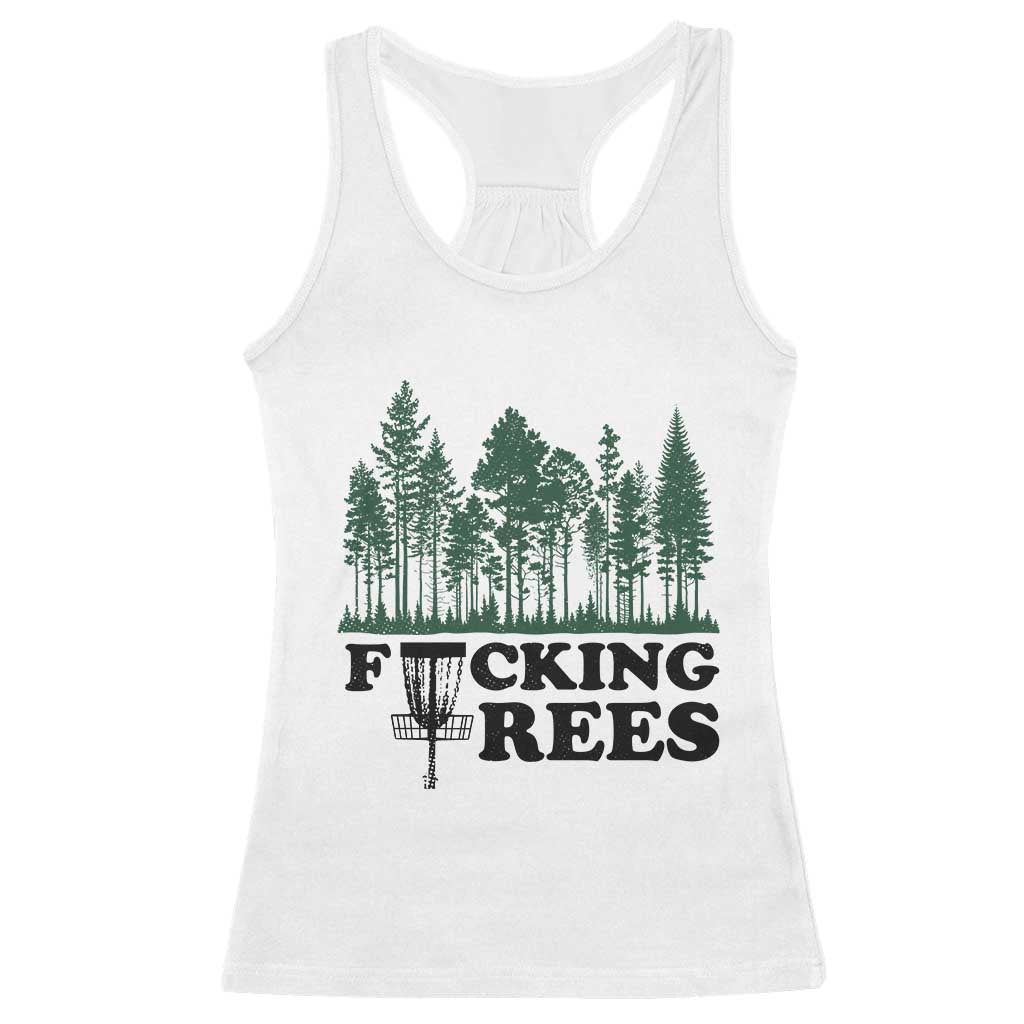 Funny Forest Disc Golf Humor Fcking Trees Racerback Tank Top TS02 White Print Your Wear