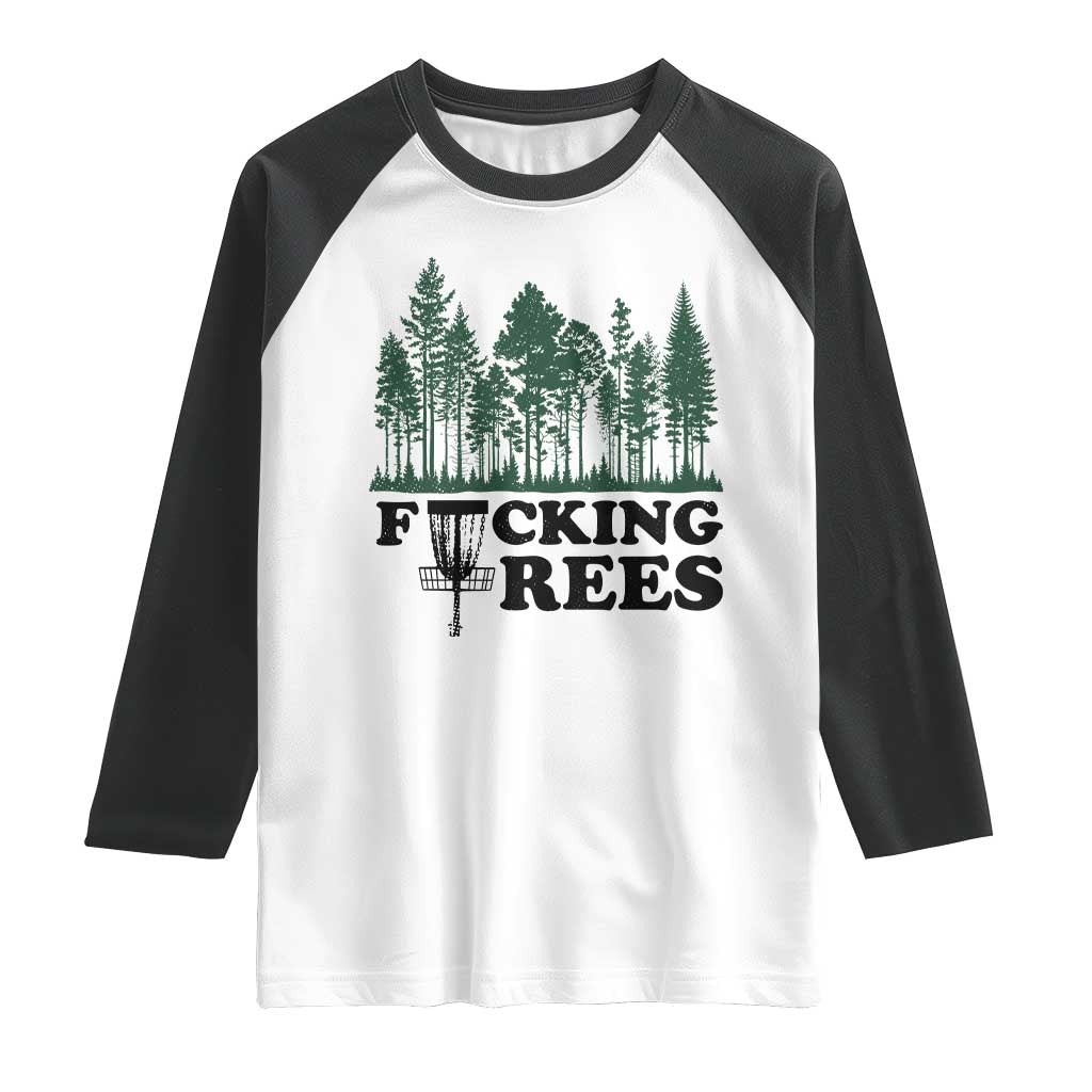 Funny Forest Disc Golf Humor Fcking Trees Raglan Shirt TS02 White Black Print Your Wear