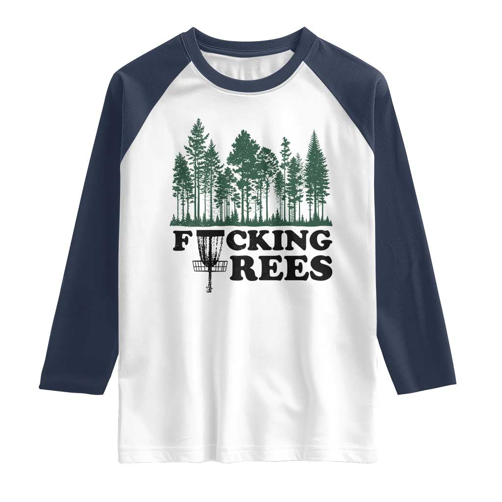 Funny Forest Disc Golf Humor Fcking Trees Raglan Shirt TS02 White Navy Print Your Wear