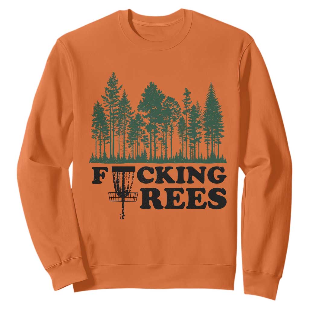 Funny Forest Disc Golf Humor Fcking Trees Sweatshirt TS02 Orange Print Your Wear