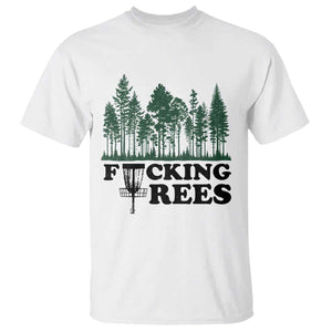 Funny Forest Disc Golf Humor Fcking Trees T Shirt TS02 White Print Your Wear