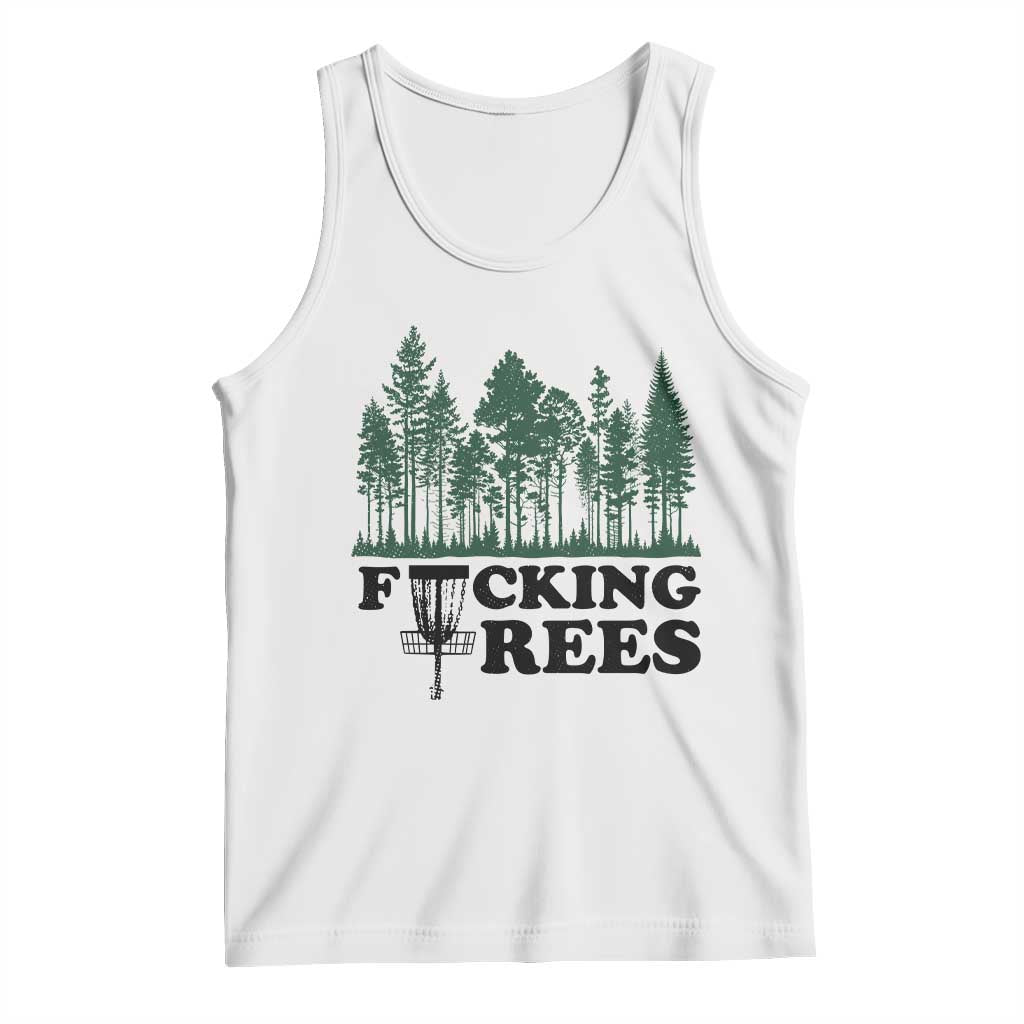 Funny Forest Disc Golf Humor Fcking Trees Tank Top TS02 White Print Your Wear