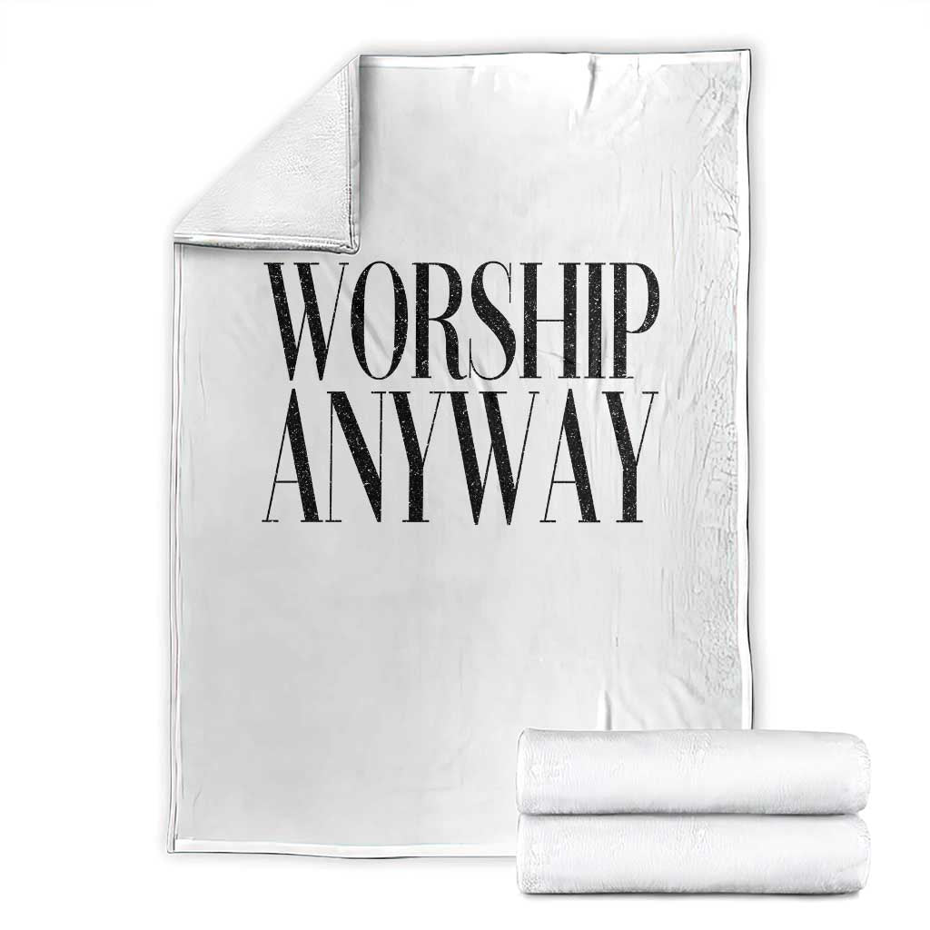 Worship Anyway Inspirational Christian Faith Statement Throw Blanket TS02 White Print Your Wear