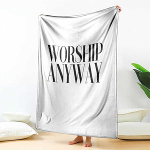 Worship Anyway Inspirational Christian Faith Statement Throw Blanket TS02 Print Your Wear