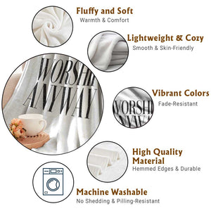 Worship Anyway Inspirational Christian Faith Statement Throw Blanket TS02 Print Your Wear