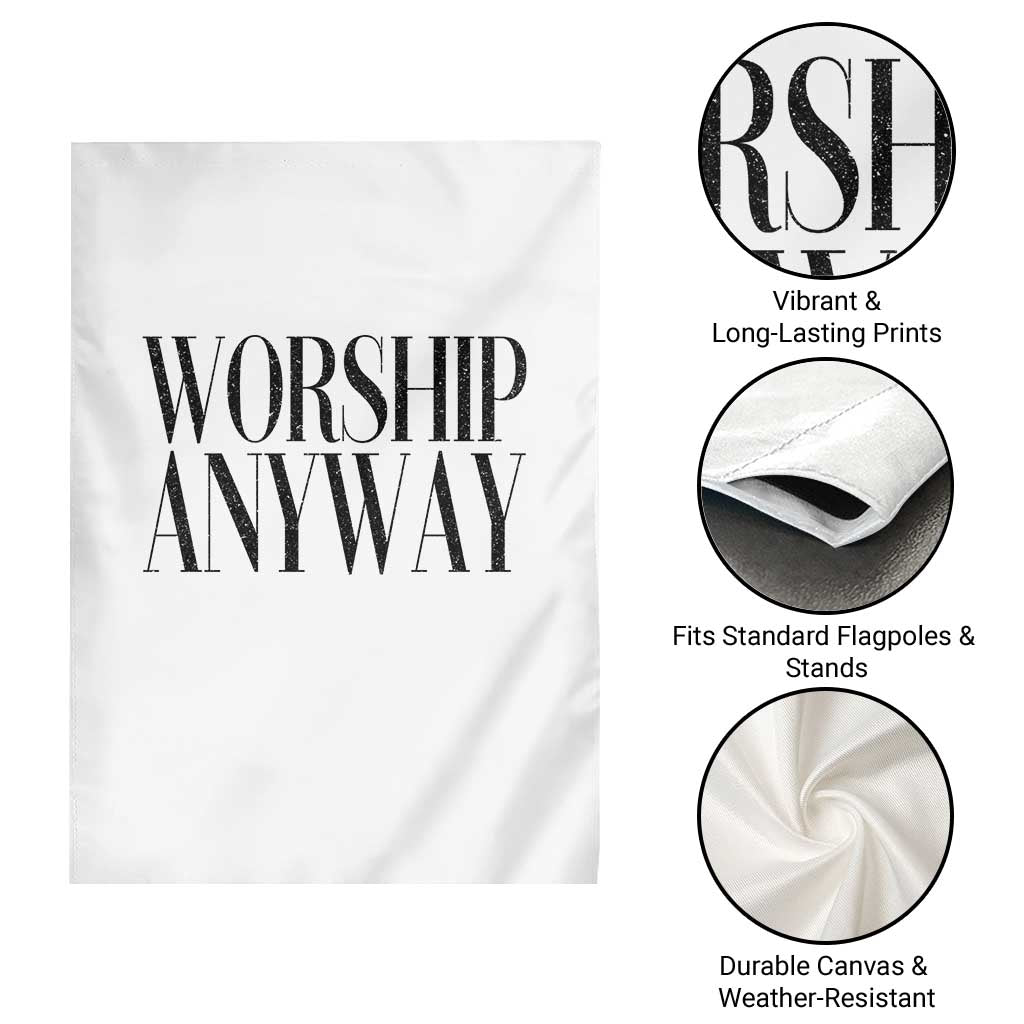 Worship Anyway Inspirational Christian Faith Statement Garden Flag TS02 Print Your Wear
