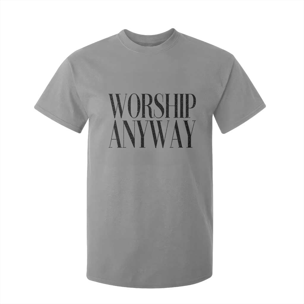Worship Anyway Inspirational Christian Faith Statement T Shirt For Kid TS02 Sport Gray Print Your Wear