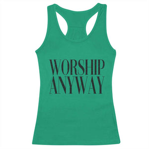 Worship Anyway Inspirational Christian Faith Statement Racerback Tank Top TS02 Irish Green Print Your Wear