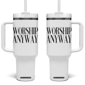 Worship Anyway Inspirational Christian Faith Statement Tumbler With Handle TS02 One Size: 40 oz White Print Your Wear