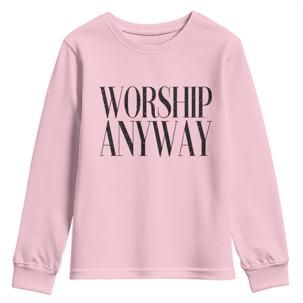 Worship Anyway Inspirational Christian Faith Statement Youth Sweatshirt TS02 Light Pink Print Your Wear
