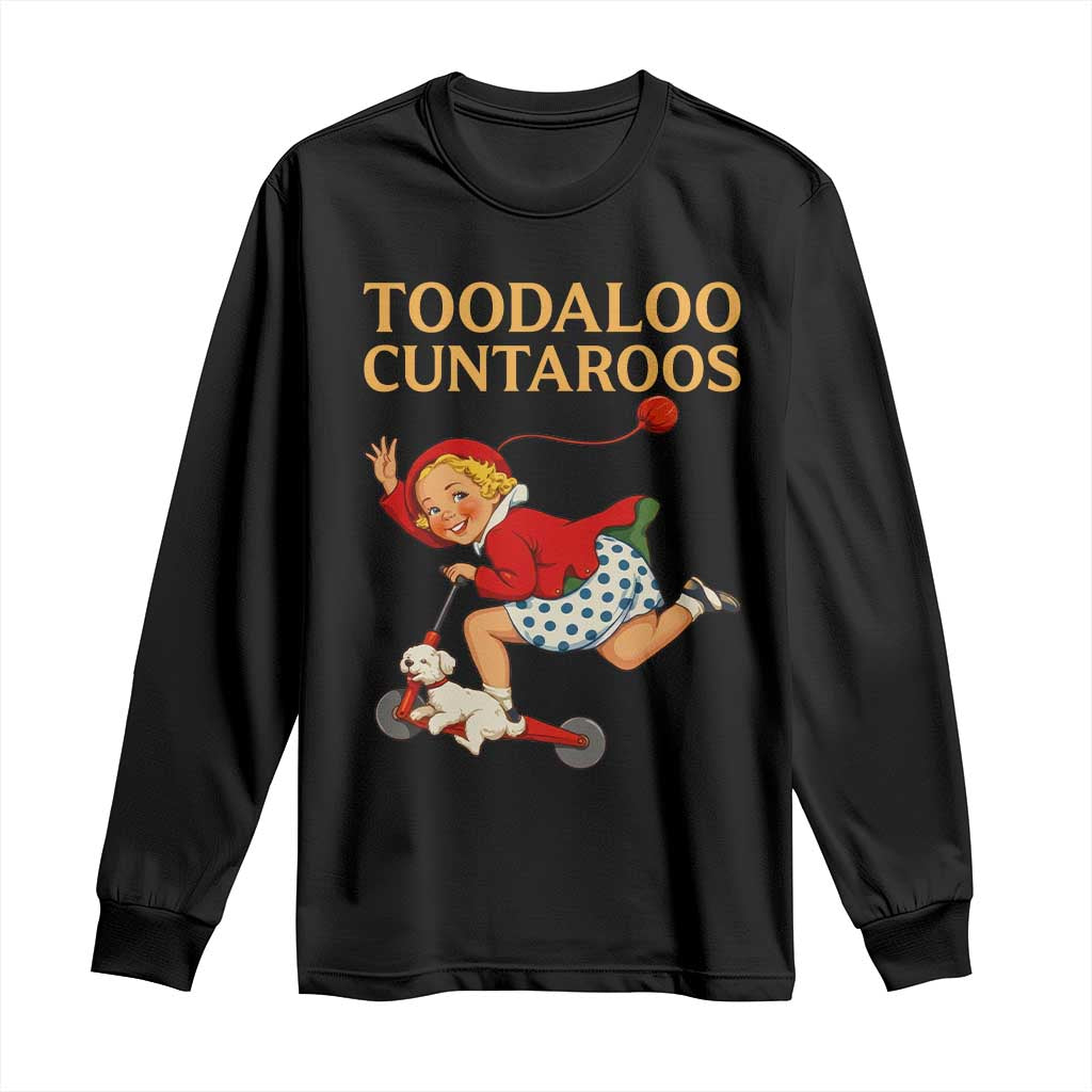 Toodaloo Cuntaroos Funny Offensive Retro Goodbye Long Sleeve Shirt Vintage Scooter Girl Cartoon Edgy Adult Humor TS02 Black Print Your Wear