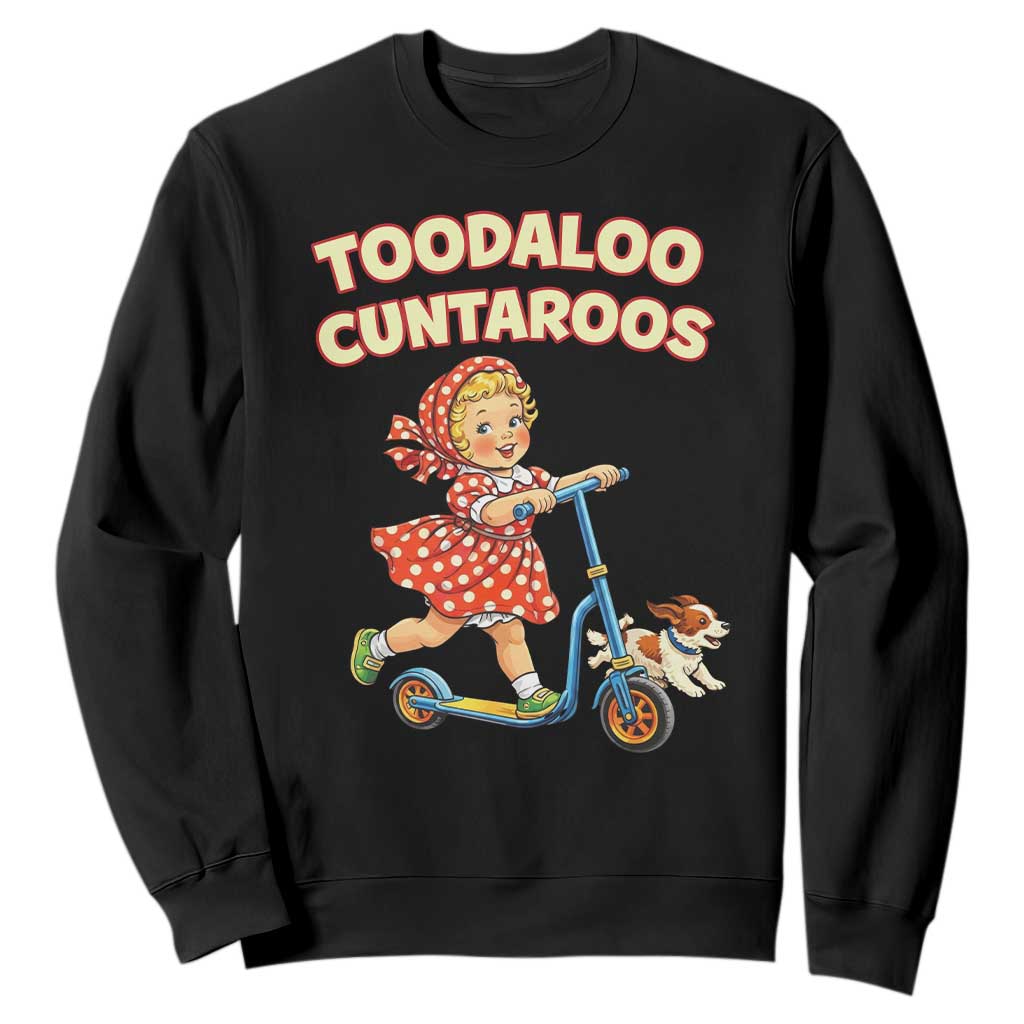 Toodaloo Cuntaroos Retro Scooter Girl Sweatshirt Funny Offensive Retro Goodbye Meme Dark Humor TS02 Black Print Your Wear