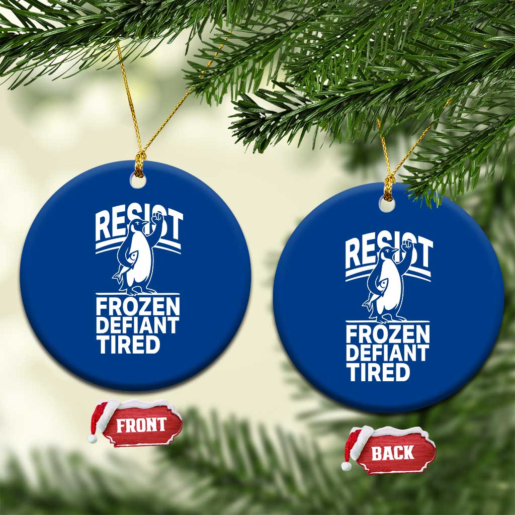 Funny Penguin Resist Ceramic Ornament Frozen Defiant Tired FDT Activism TS02 1pc Blue Print Your Wear