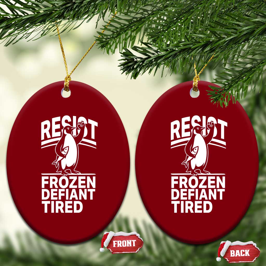 Funny Penguin Resist Ceramic Ornament Frozen Defiant Tired FDT Activism TS02 Print Your Wear