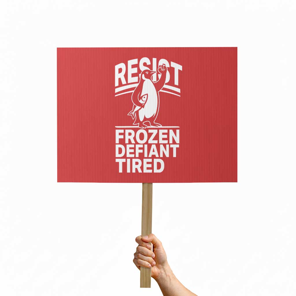Funny Penguin Resist Protest Sign Frozen Defiant Tired FDT Activism TS02 Horizontal 18