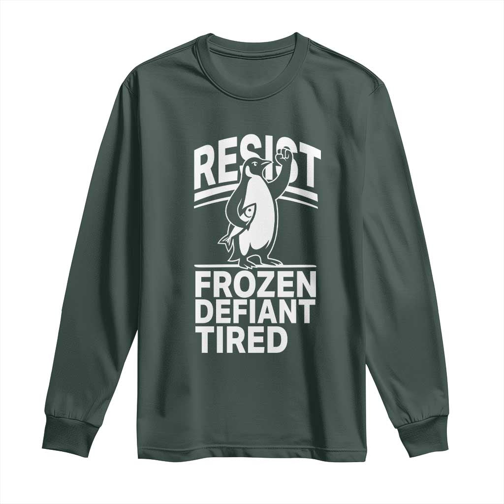 Funny Penguin Resist Long Sleeve Shirt Frozen Defiant Tired FDT Activism TS02 Dark Forest Green Print Your Wear