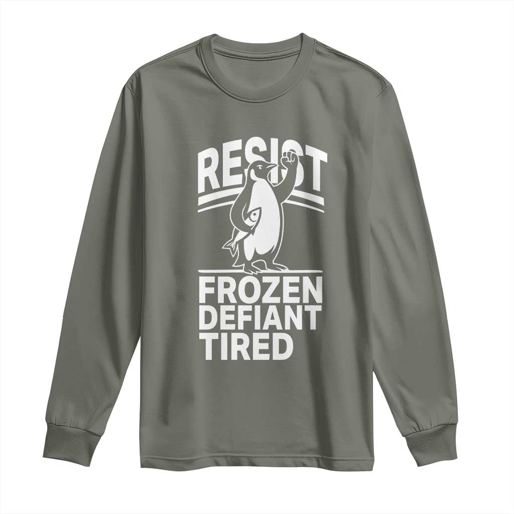 Funny Penguin Resist Long Sleeve Shirt Frozen Defiant Tired FDT Activism TS02 Military Green Print Your Wear