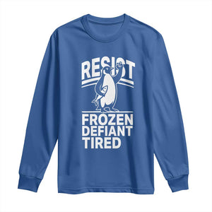 Funny Penguin Resist Long Sleeve Shirt Frozen Defiant Tired FDT Activism TS02 Royal Blue Print Your Wear