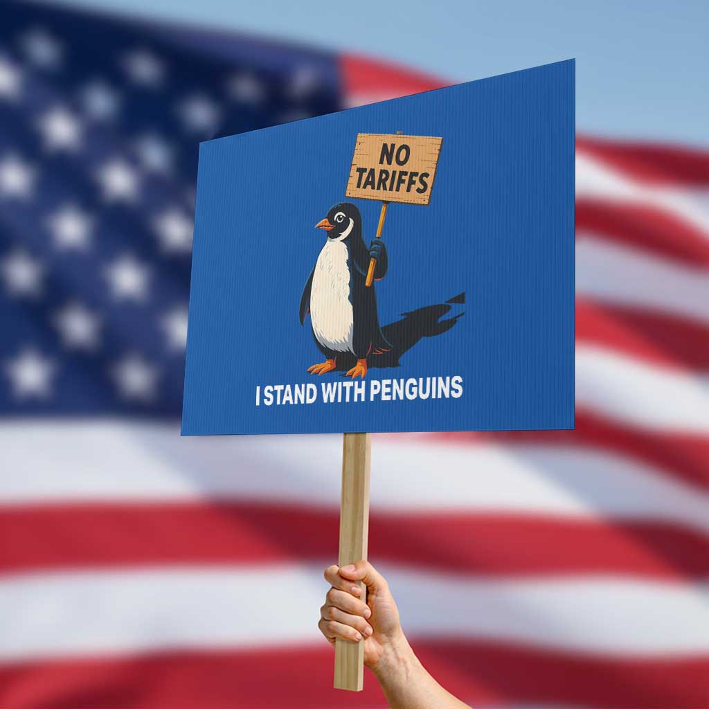 Funny Penguin Resist Protest Sign No Tariffs I Stand With Penguins TS02 Horizontal 18