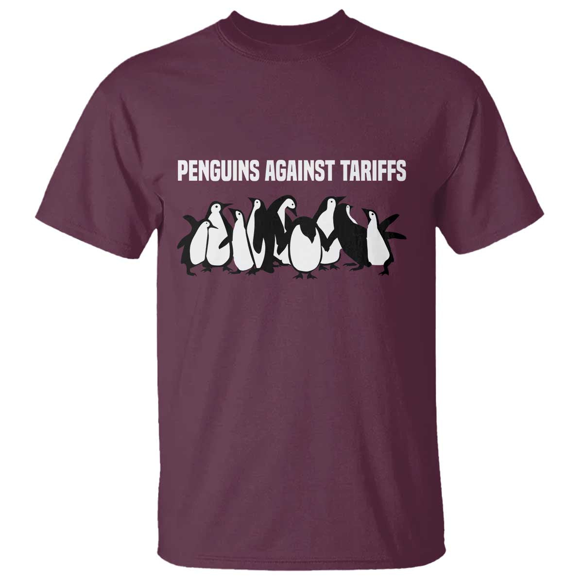 Funny Penguin Resist T Shirt Penguins Against Tariffs Sarcastic Saying Meme TS02 Maroon Print Your Wear