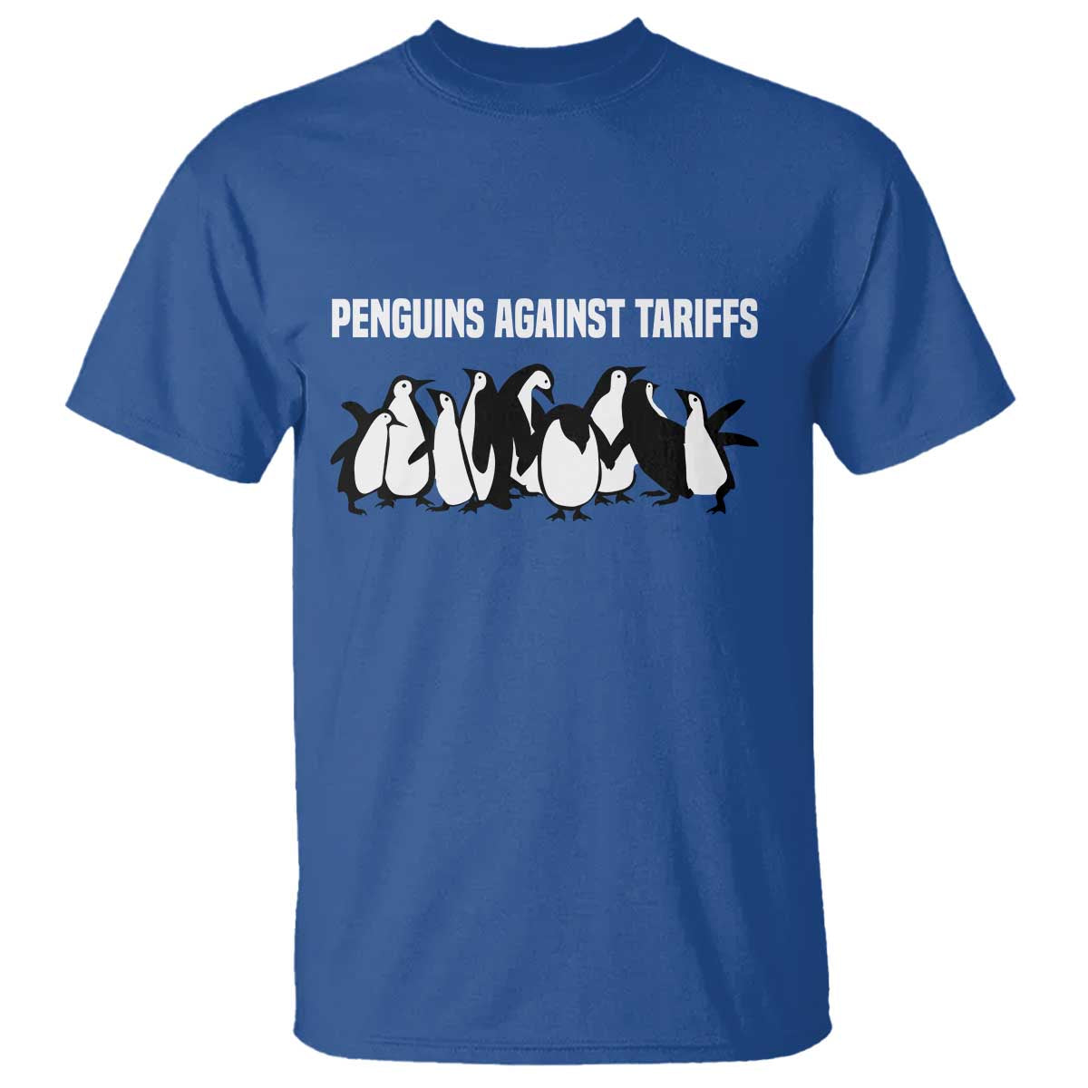 Funny Penguin Resist T Shirt Penguins Against Tariffs Sarcastic Saying Meme TS02 Royal Blue Print Your Wear