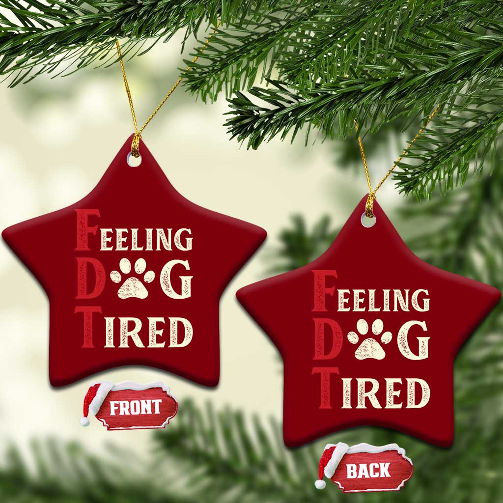 Feeling Dog Tired Ceramic Ornament FDT Dogs Paw Sarcasm TS02 Print Your Wear