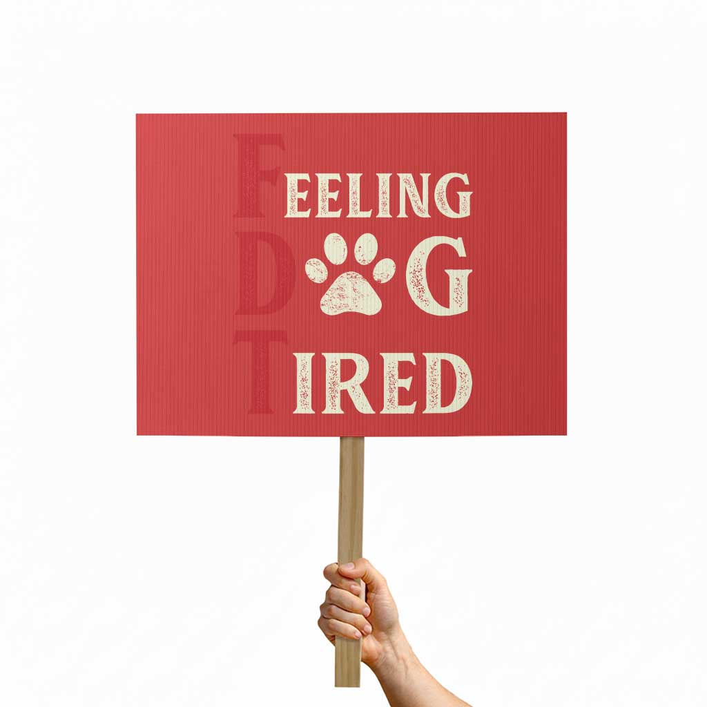 Feeling Dog Tired Protest Sign FDT Dogs Paw Sarcasm TS02 Horizontal 18