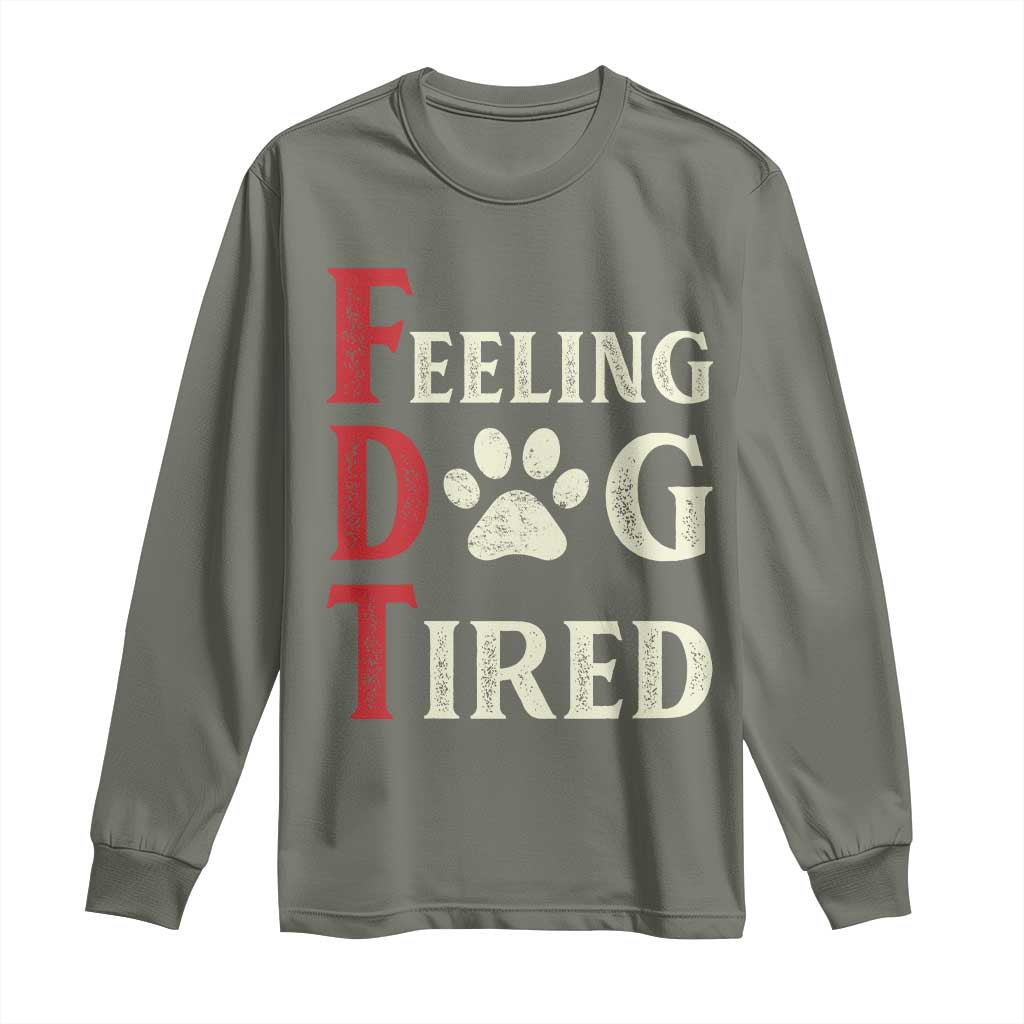 Feeling Dog Tired Long Sleeve Shirt FDT Dogs Paw Sarcasm TS02 Military Green Print Your Wear
