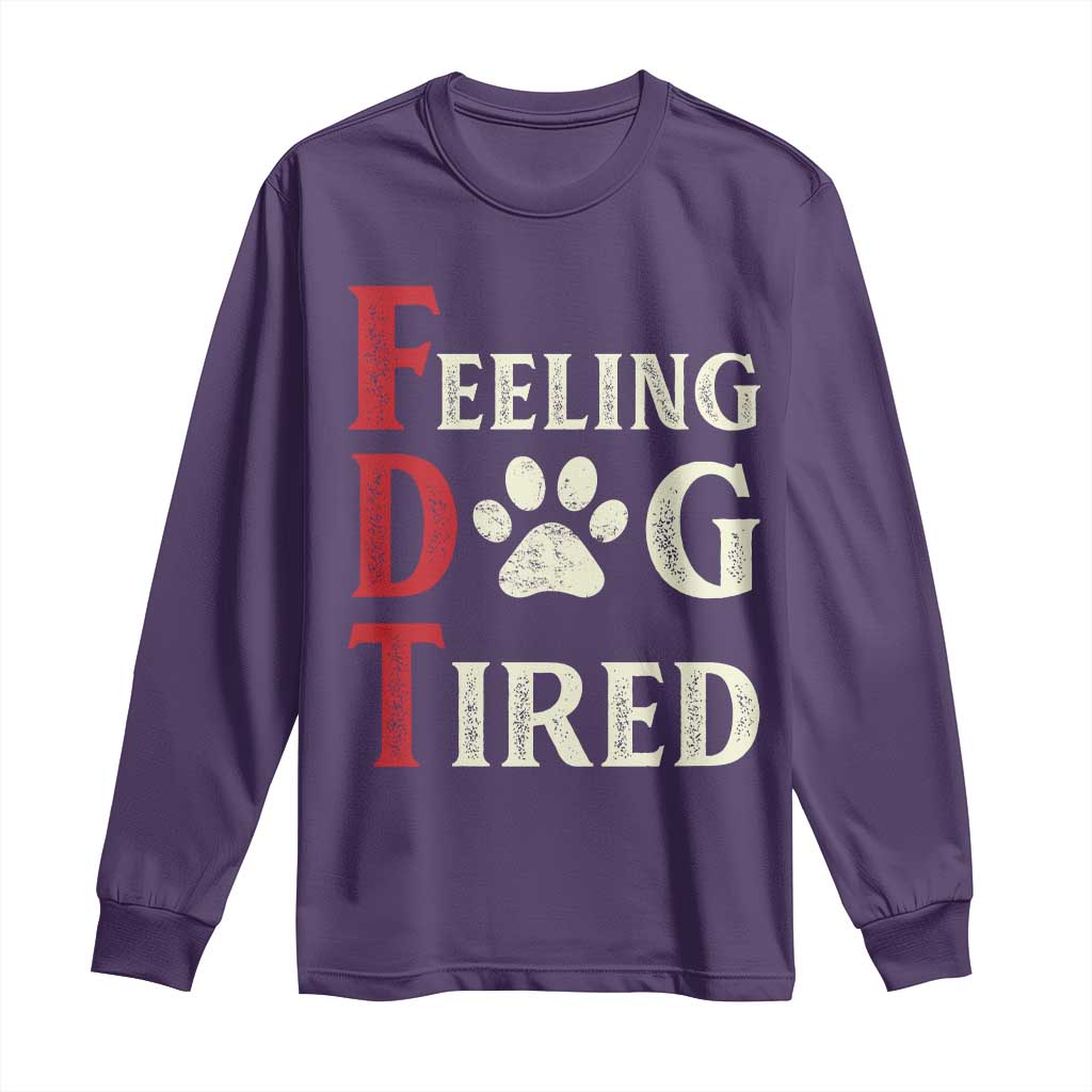 Feeling Dog Tired Long Sleeve Shirt FDT Dogs Paw Sarcasm TS02 Purple Print Your Wear