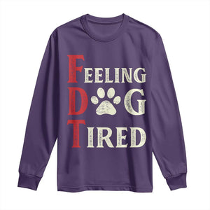 Feeling Dog Tired Long Sleeve Shirt FDT Dogs Paw Sarcasm TS02 Purple Print Your Wear
