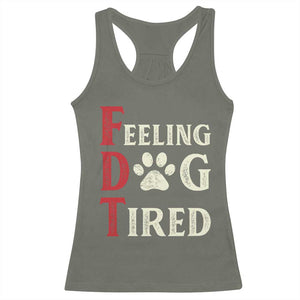 Feeling Dog Tired Racerback Tank Top FDT Dogs Paw Sarcasm TS02 Military Green Print Your Wear