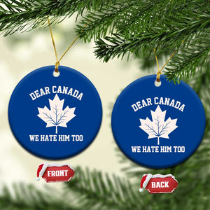 Dear Canada We Hate Him Too Ceramic Ornament Political 2025 Protest TS02 1pc Blue Print Your Wear