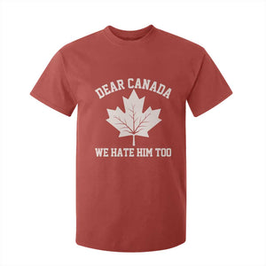 Dear Canada We Hate Him Too T Shirt For Kid Political 2025 Protest TS02 Red Print Your Wear