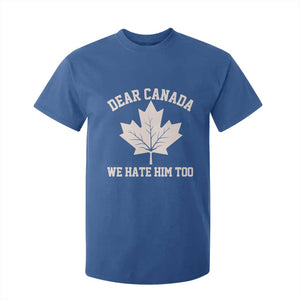 Dear Canada We Hate Him Too T Shirt For Kid Political 2025 Protest TS02 Royal Blue Print Your Wear
