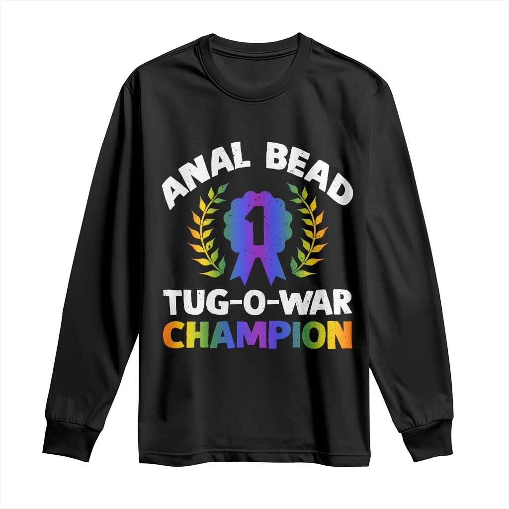 Anal Bead Tug O War Champion Funny Offensive Long Sleeve Shirt Inappropriate Adult Humor Rainbow TS02 Black Print Your Wear