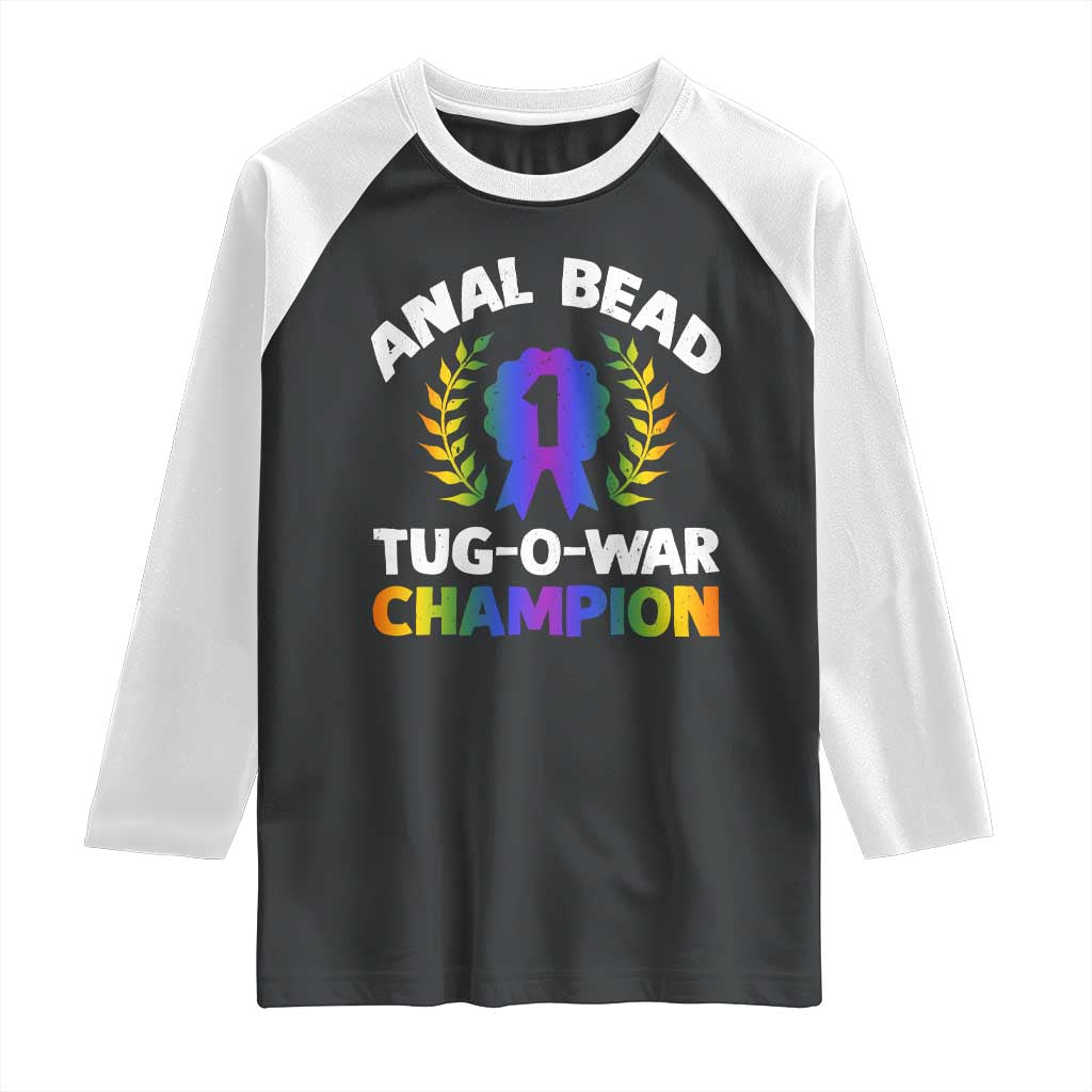 Anal Bead Tug O War Champion Funny Offensive Raglan Shirt Inappropriate Adult Humor Rainbow TS02 Black White Print Your Wear