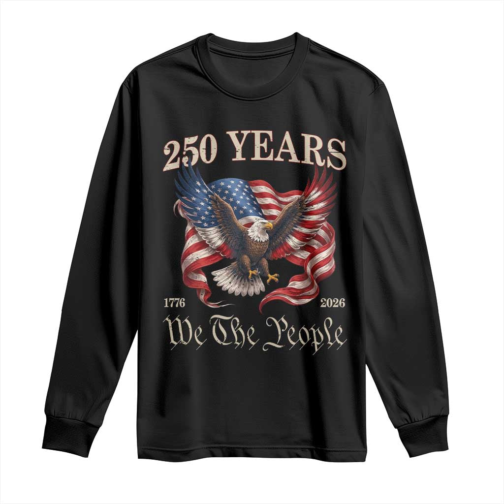 250 Years of Liberty American Semiquincentennial Long Sleeve Shirt We The People Patriotic Eagle Heritage 1776 2026 TS02 Black Print Your Wear