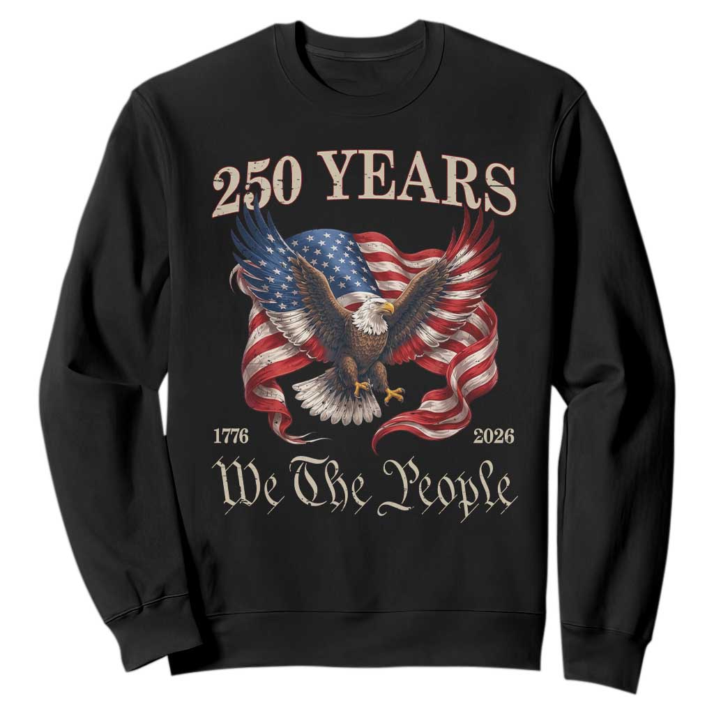 250 Years of Liberty American Semiquincentennial Sweatshirt We The People Patriotic Eagle Heritage 1776 2026 TS02 Black Print Your Wear