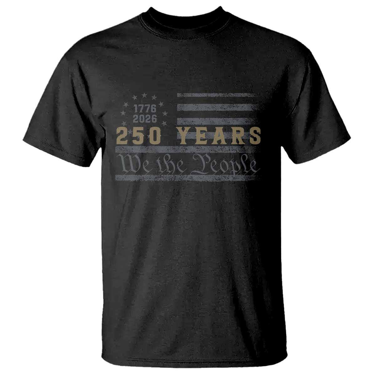 250 Years of Freedom American Flag Vintage T Shirt 1776-2026 We The People Patriotic Heritage TS02 Black Print Your Wear