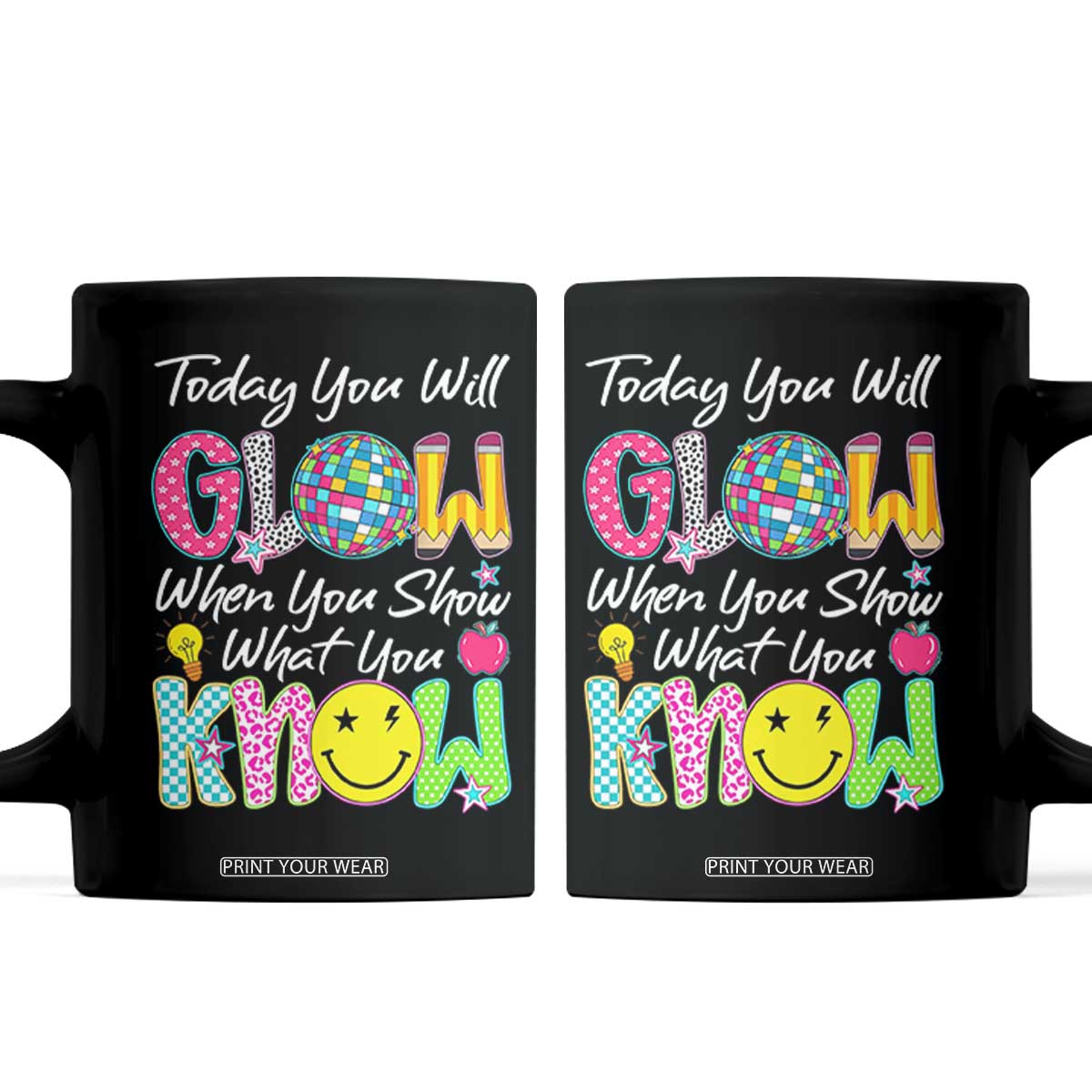 Motivational Test Day Glow Coffee Mug Today You Will Glow When You Show What You Know TS02 Black Print Your Wear