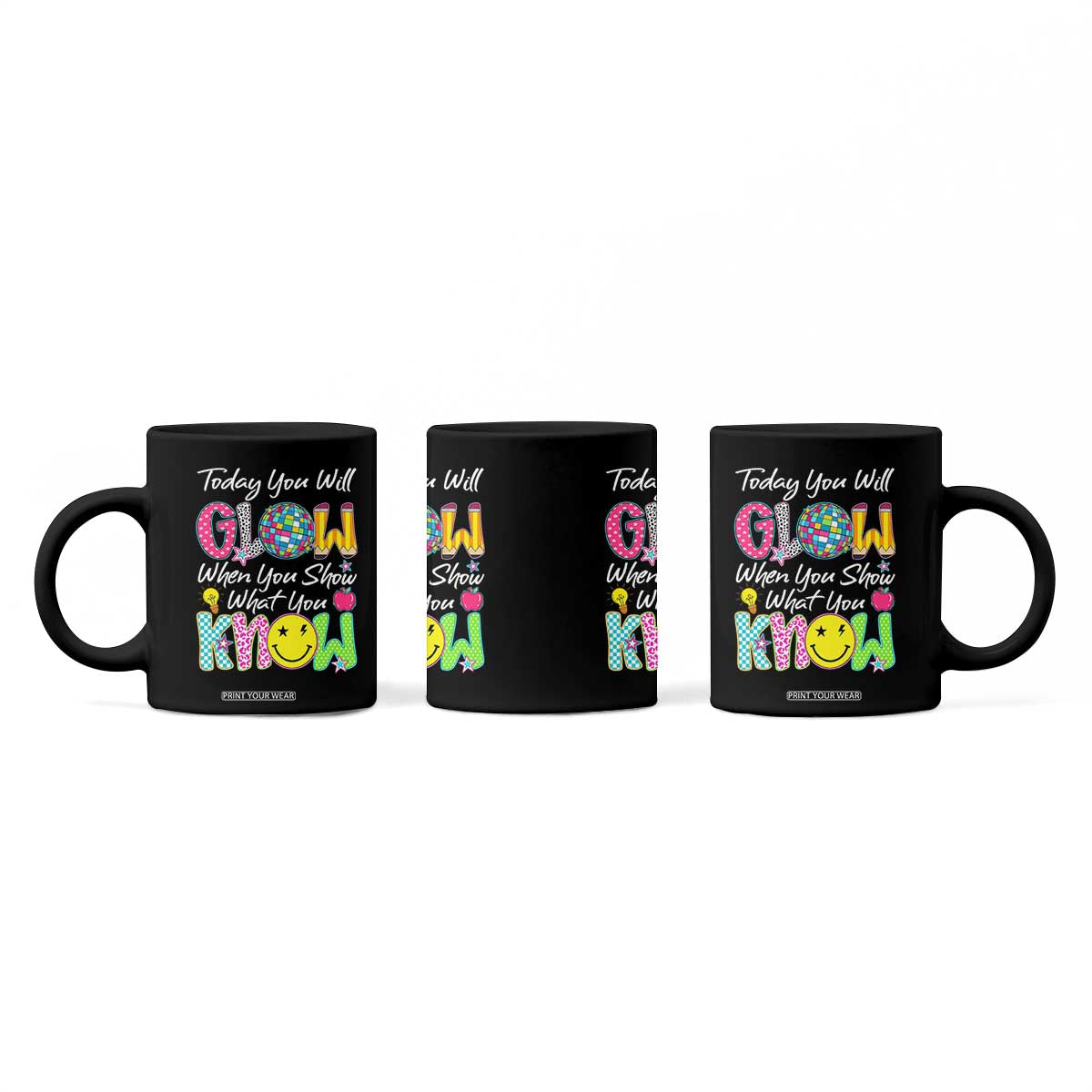 Motivational Test Day Glow Coffee Mug Today You Will Glow When You Show What You Know TS02 Print Your Wear