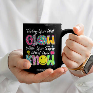 Motivational Test Day Glow Coffee Mug Today You Will Glow When You Show What You Know TS02 Print Your Wear